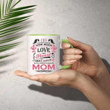 How Much Love Could Hold Until Called Me Mom - 11oz Accent Mug Green