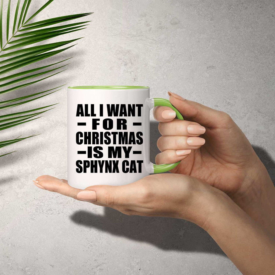 All I Want For Christmas Is My Sphynx Cat - 11oz Accent Mug Green