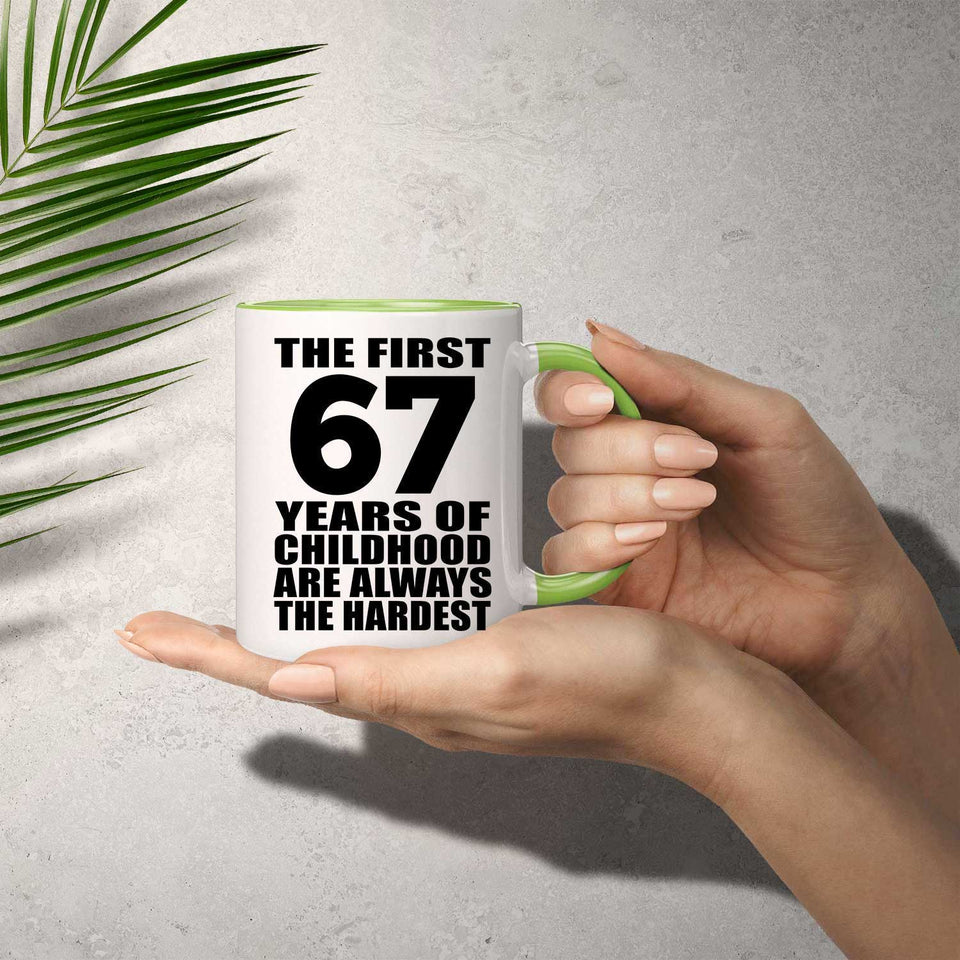 67th Birthday First 67 Years of Childhood Are The Hardest - 11oz Accent Mug Green