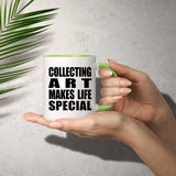 Collecting Art Makes Life Special - 11oz Accent Mug Green