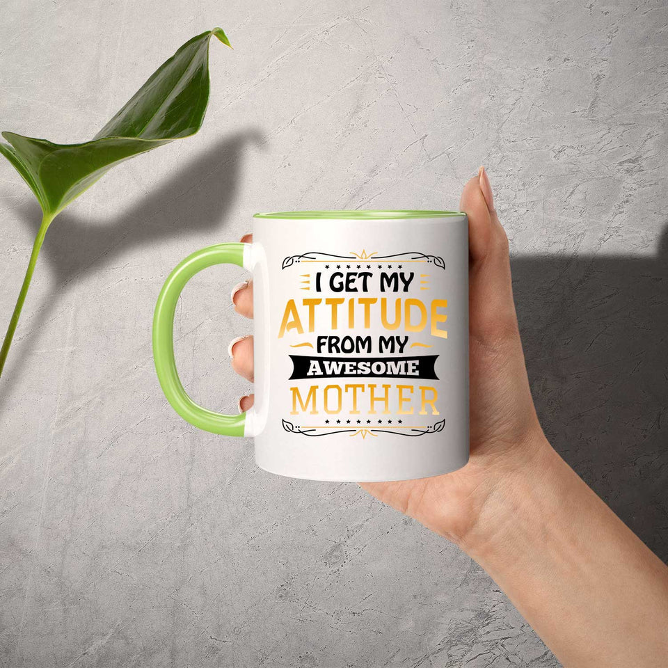 I Get My Attitude From My Awesome Mother - 11oz Accent Mug Green