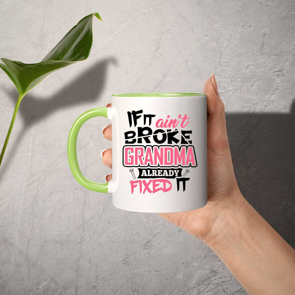 If It Ain't Broke, Grandma Already Fixed It - 11oz Accent Mug Green