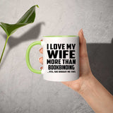 I Love My Wife More Than Bookbinding - 11oz Accent Mug Green