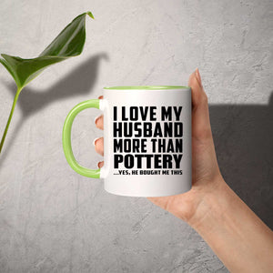 I Love My Husband More Than Pottery - 11oz Accent Mug Green