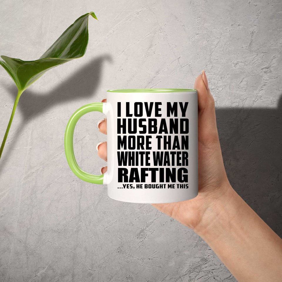 I Love My Husband More Than White Water Rafting - 11oz Accent Mug Green