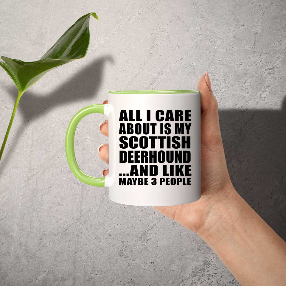 All I Care About Is My Scottish Deerhound - 11oz Accent Mug Green