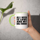 All I Need Is Love And My Bull Terrier - 11oz Accent Mug Green