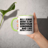 All I Care About Is My British Longhair - 11oz Accent Mug Green