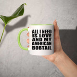 All I Need Is Love And My American Bobtail - 11oz Accent Mug Green