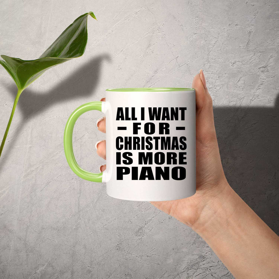 All I Want For Christmas Is More Piano - 11oz Accent Mug Green