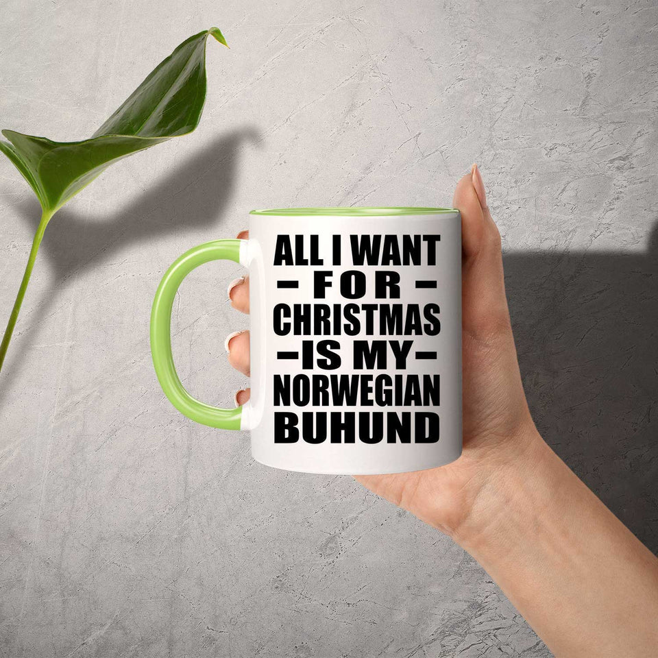 All I Want For Christmas Is My Norwegian Buhund - 11oz Accent Mug Green