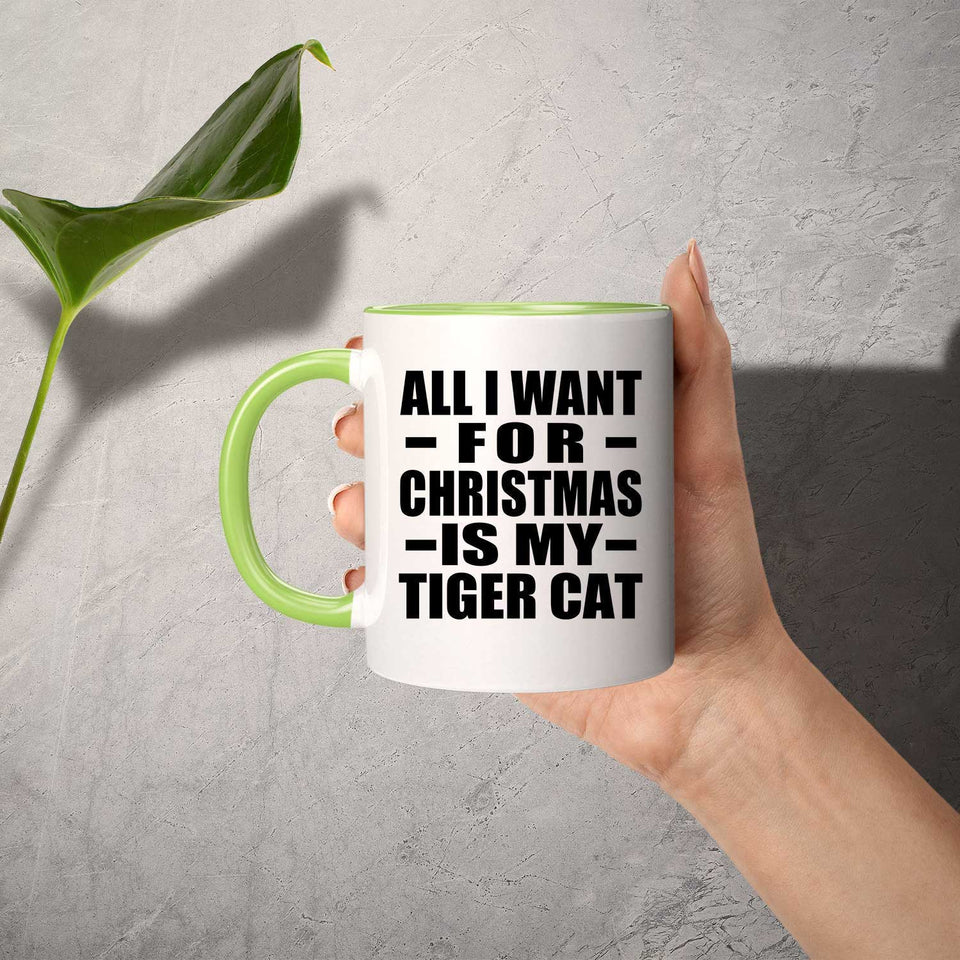 All I Want For Christmas Is My Tiger Cat - 11oz Accent Mug Green