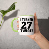 54th Birthday I Turned 27 Twice - 11oz Accent Mug Green