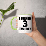 6th Birthday I Turned 3 Twice - 11oz Accent Mug Green