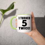10th Birthday I Turned 5 Twice - 11oz Accent Mug Green