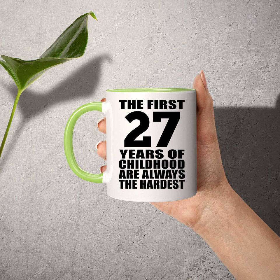 27th Birthday First 27 Years of Childhood Are The Hardest - 11oz Accent Mug Green