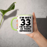33rd Birthday I'm Not 33 I'm 18 With 15 Years Experience - 11oz Accent Mug Green