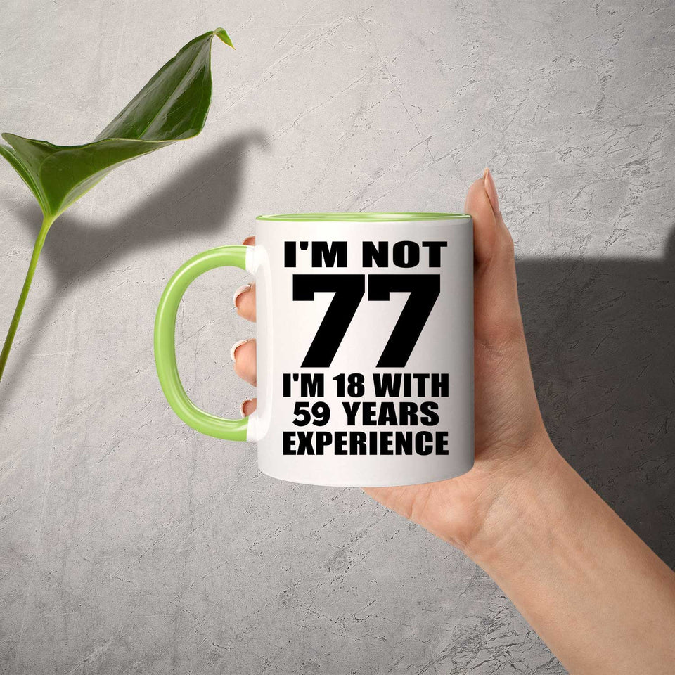 77th Birthday I'm Not 77 I'm 18 With 59 Years Experience - 11oz Accent Mug Green