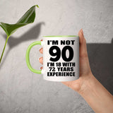 90th Birthday I'm Not 90 I'm 18 With 72 Years Experience - 11oz Accent Mug Green