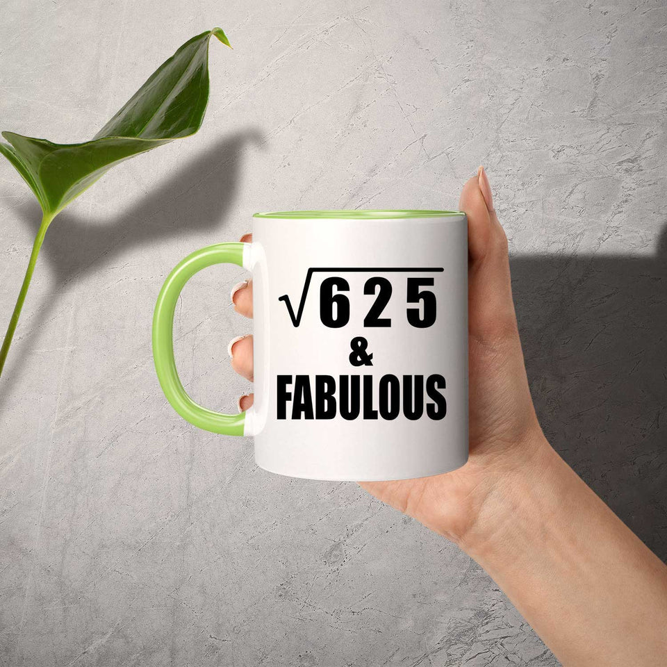 25th Birthday Square Root of 625 & Fabulous - 11oz Accent Mug Green