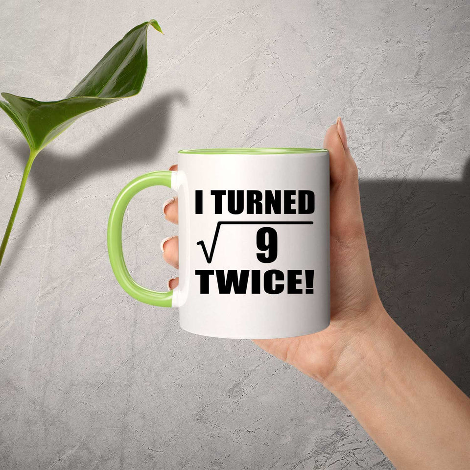 6th Birthday I Turned Square Root of 9 Twice - 11oz Accent Mug Green