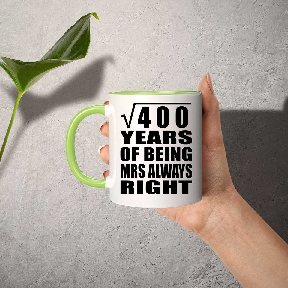 20th Anniversary Square Root of 400 Years Mrs Always Right - 11oz Accent Mug Green