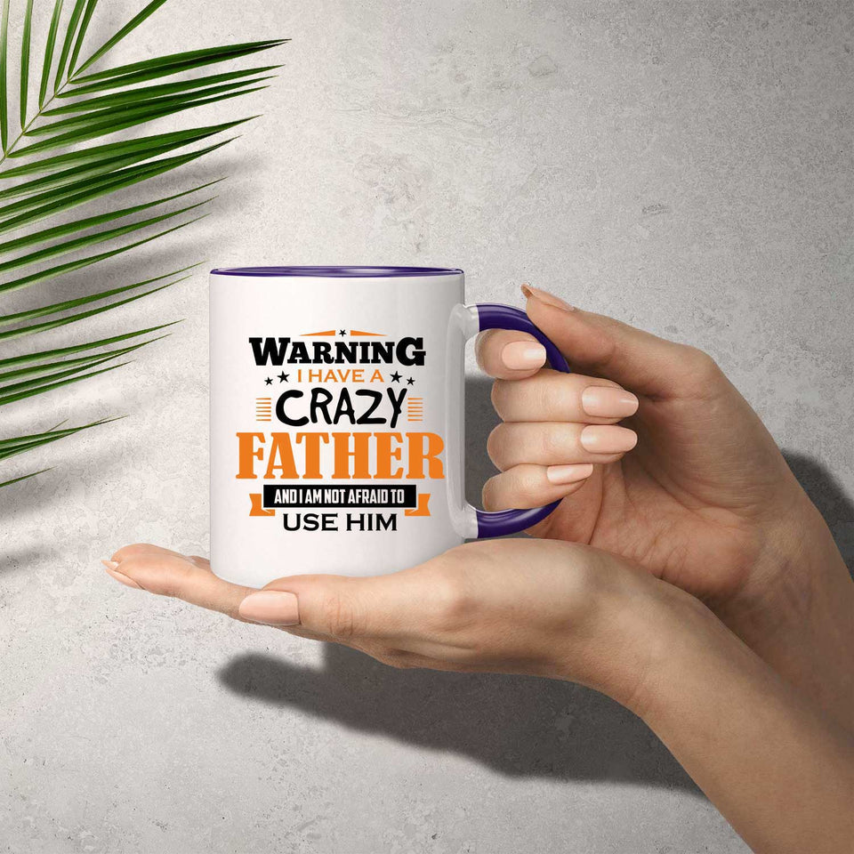 Warning I Have A Crazy Father & I Am Not Afraid To Use Him - 11oz Accent Mug Purple