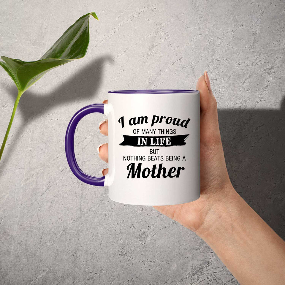 Proud of Many Things In Life, Nothing Beats Being a Mother - 11oz Accent Mug Purple