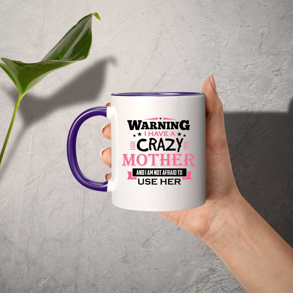 Warning I Have A Crazy Mother & I Am Not Afraid To Use Her - 11oz Accent Mug Purple