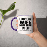 I Love My Wife More Than Tai Chi - 11oz Accent Mug Purple