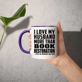 I Love My Husband More Than Book Restoration - 11oz Accent Mug Purple