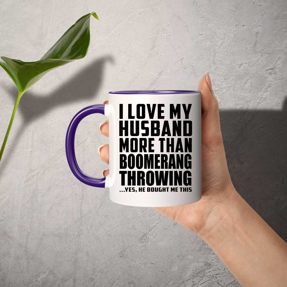 I Love My Husband More Than Boomerang Throwing - 11oz Accent Mug Purple