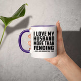 I Love My Husband More Than Fencing - 11oz Accent Mug Purple