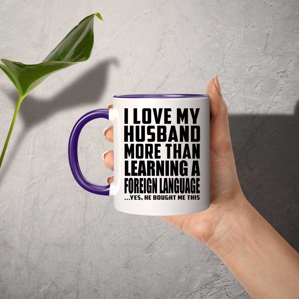 I Love My Husband More Than Learning A Foreign Language - 11oz Accent Mug Purple