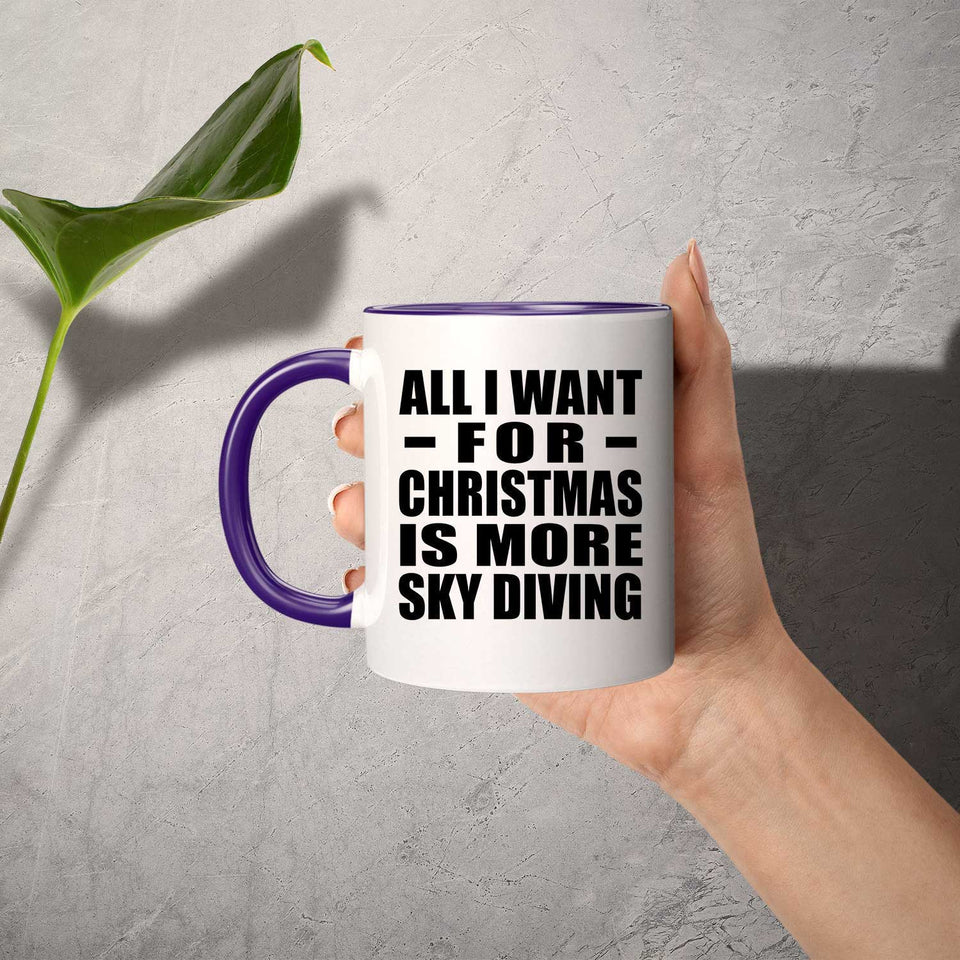 All I Want For Christmas Is More Sky Diving - 11oz Accent Mug Purple