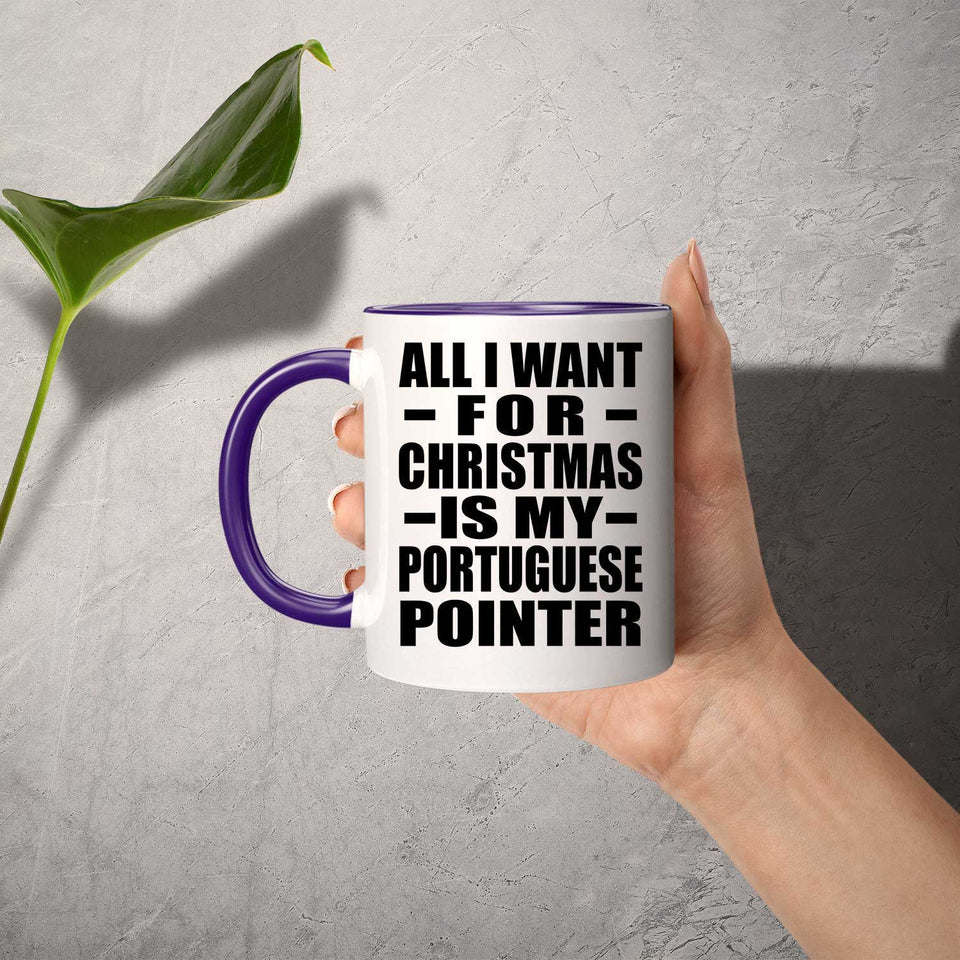 All I Want For Christmas Is My Portuguese Pointer - 11oz Accent Mug Purple