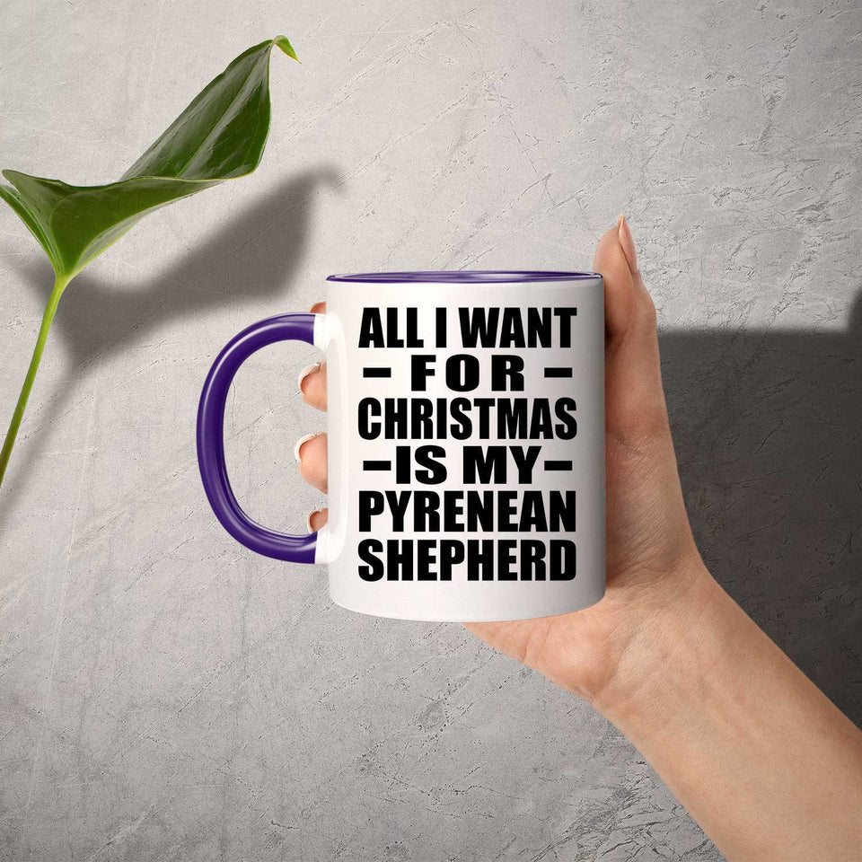 All I Want For Christmas Is My Pyrenean Shepherd - 11oz Accent Mug Purple