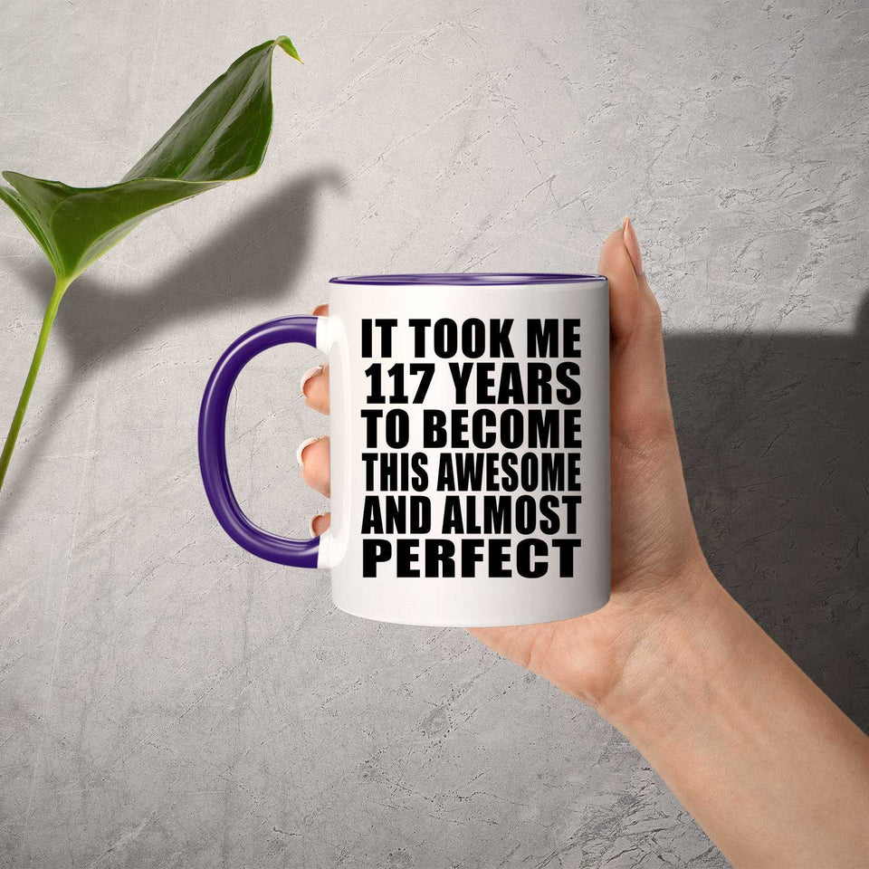 117th Birthday Took 117 Years To Become Awesome & Perfect - 11oz Accent Mug Purple
