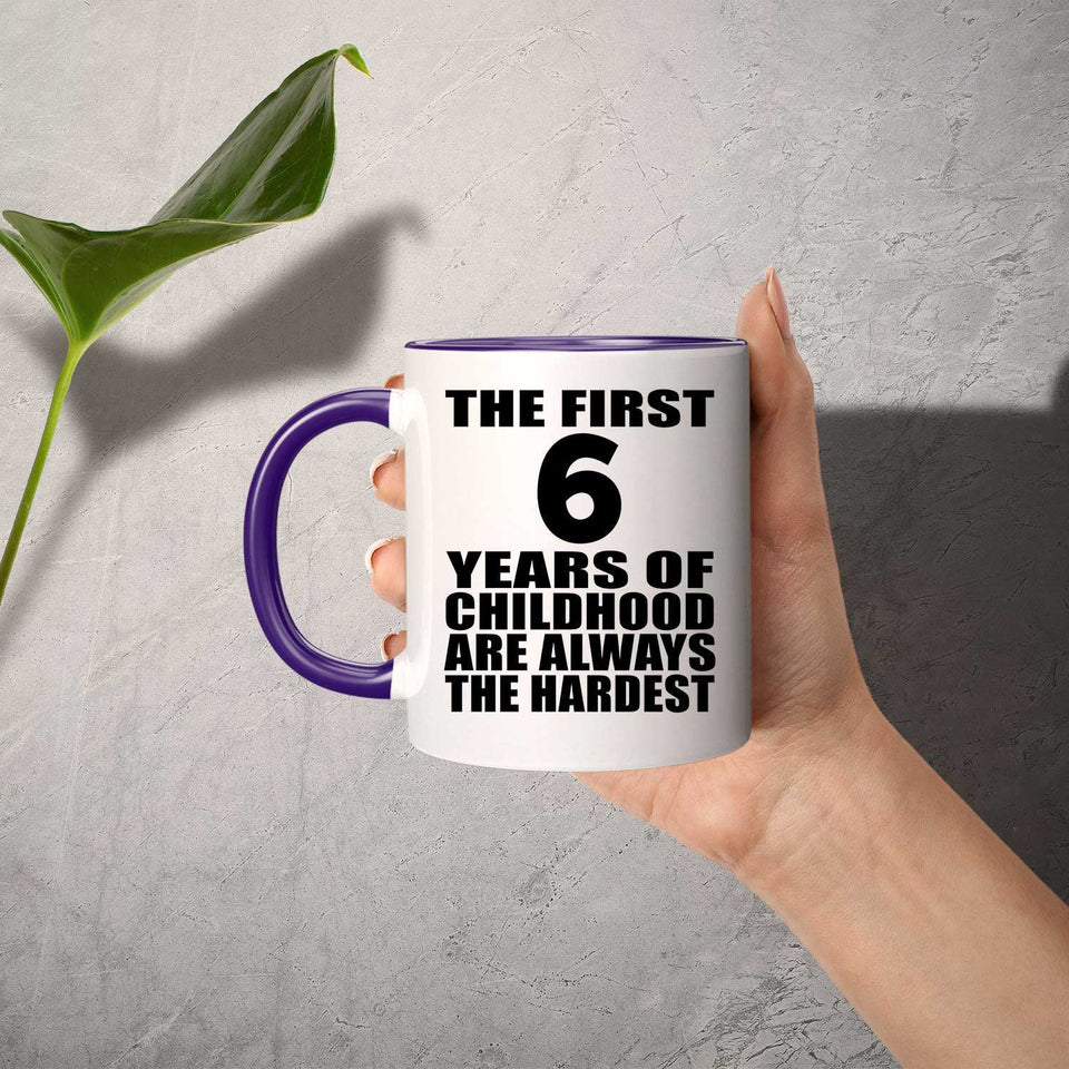 6th Birthday First 6 Years of Childhood Are The Hardest - 11oz Accent Mug Purple