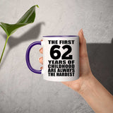 62nd Birthday First 62 Years of Childhood Are The Hardest - 11oz Accent Mug Purple