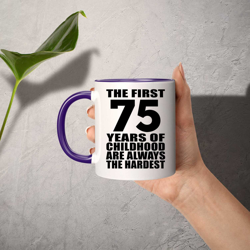 75th Birthday First 75 Years of Childhood Are The Hardest - 11oz Accent Mug Purple