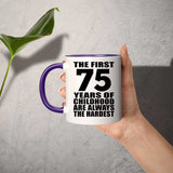 75th Birthday First 75 Years of Childhood Are The Hardest - 11oz Accent Mug Purple