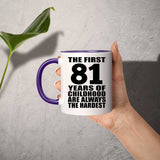 81st Birthday First 81 Years of Childhood Are The Hardest - 11oz Accent Mug Purple