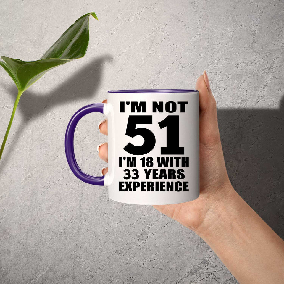 51st Birthday I'm Not 51 I'm 18 With 33 Years Experience - 11oz Accent Mug Purple