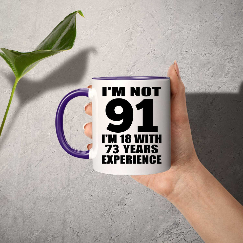 91st Birthday I'm Not 91 I'm 18 With 73 Years Experience - 11oz Accent Mug Purple
