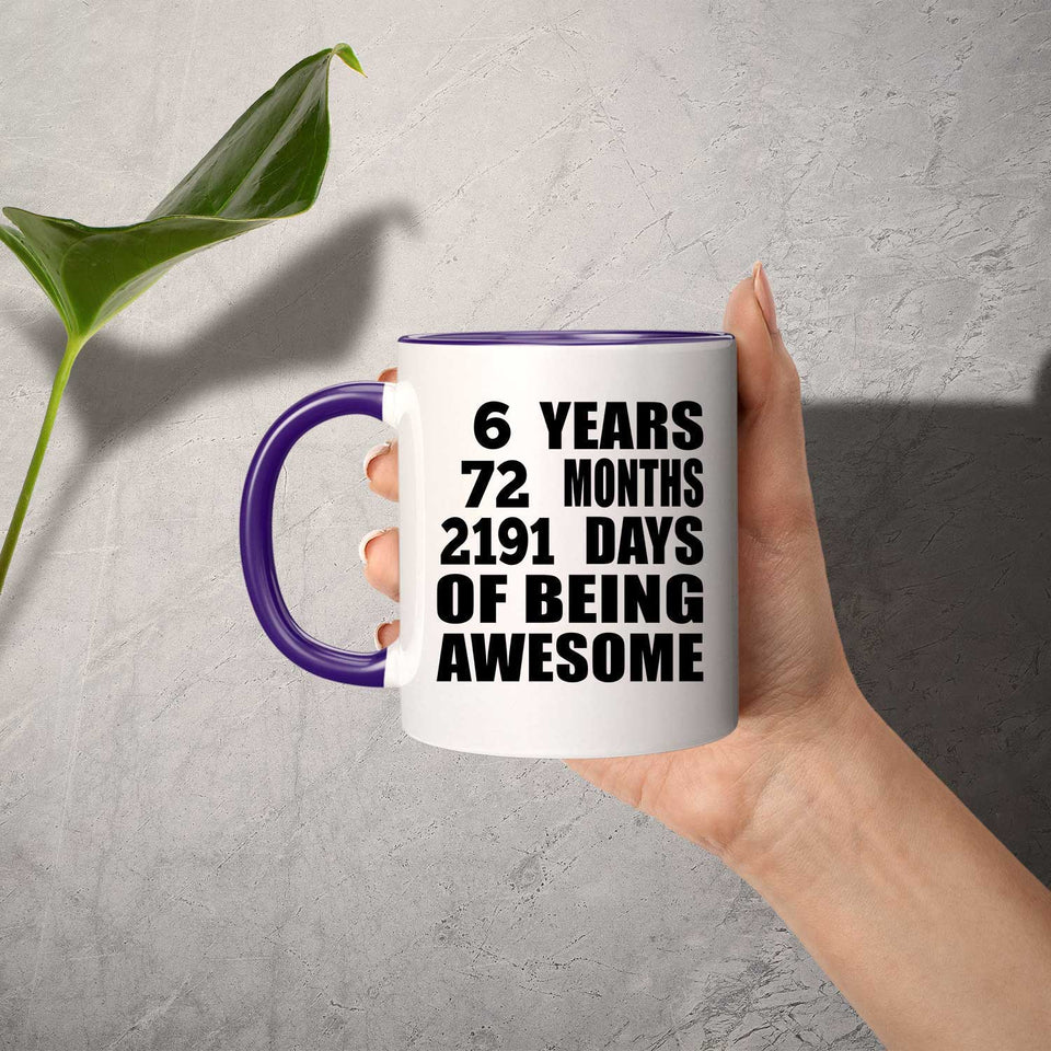 6th Birthday 6 Years 72 Months 2191 Days Of Awesome - 11oz Accent Mug Purple