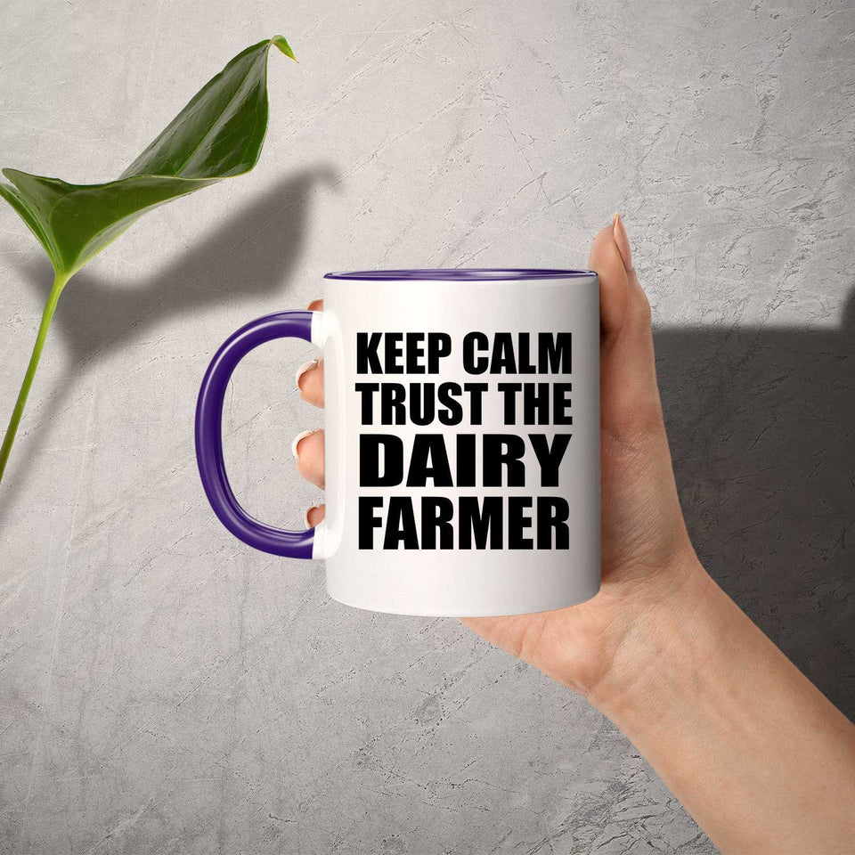 Keep Calm and Trust The Dairy Farmer - 11oz Accent Mug Purple