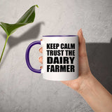 Keep Calm and Trust The Dairy Farmer - 11oz Accent Mug Purple