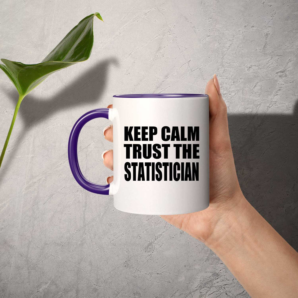 Keep Calm and Trust The Statistician - 11oz Accent Mug Purple