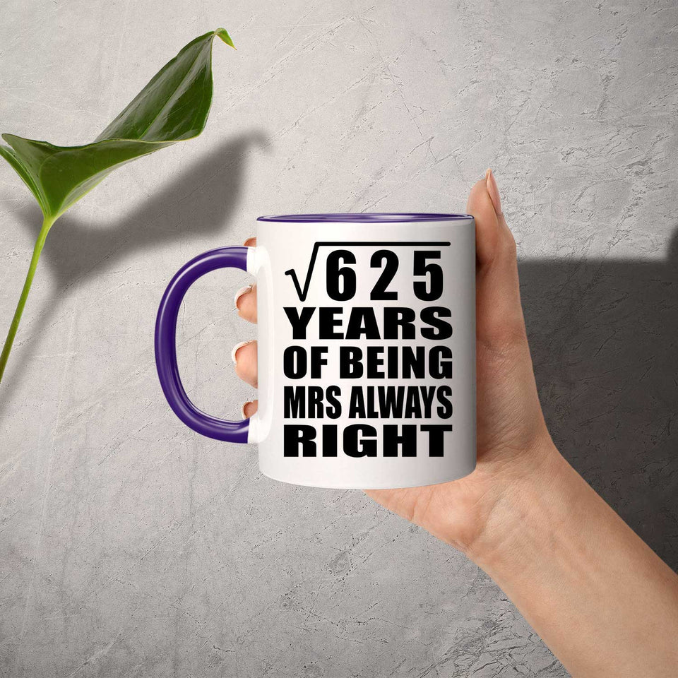 25th Anniversary Square Root Of 625 Years Mrs Always Right - 11oz Accent Mug Purple